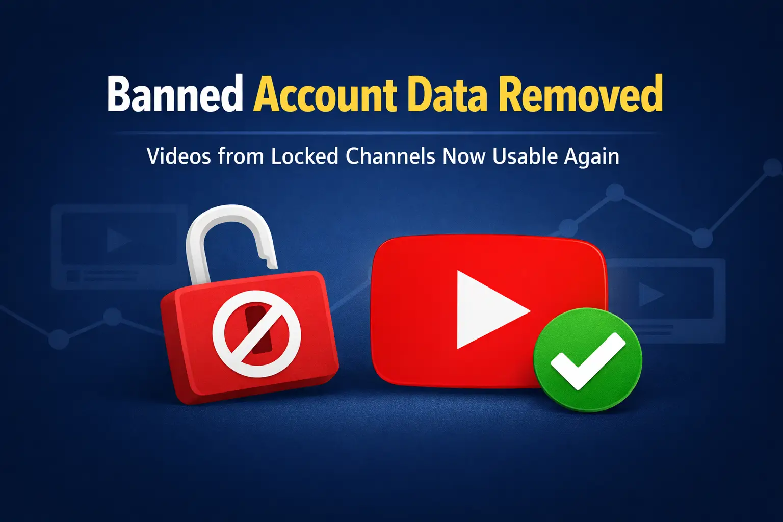 Banned Account Data Removed – Videos from Locked Channels Can Be Used Again